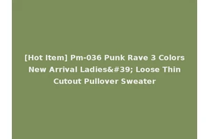 [Hot Item] Pm-036 Punk Rave 3 Colors New Arrival Ladies' Loose Thin Cutout Pullover Sweater
