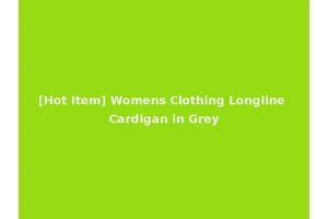 [Hot Item] Womens Clothing Longline Cardigan in Grey