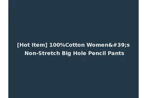 [Hot Item] 100%Cotton Women's Non-Stretch Big Hole Pencil Pants