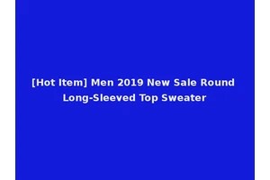 [Hot Item] Men 2019 New Sale Round Long-Sleeved Top Sweater