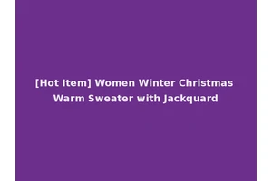 [Hot Item] Women Winter Christmas Warm Sweater with Jackquard