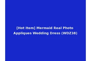 [Hot Item] Mermaid Real Photo Appliques Wedding Dress (WDZ38)