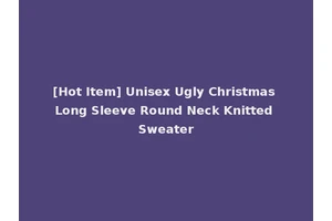 [Hot Item] Unisex Ugly Christmas Long Sleeve Round Neck Knitted Sweater