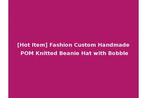 [Hot Item] Fashion Custom Handmade POM Knitted Beanie Hat with Bobble