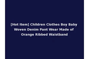 [Hot Item] Children Clothes Boy Baby Woven Denim Pant Wear Made of Orange Ribbed Waistband