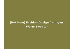 [Hot Item] Fashion Design Cardigan Warm Sweater