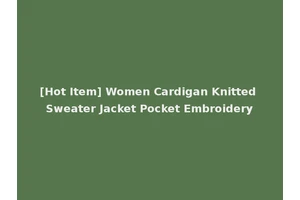 [Hot Item] Women Cardigan Knitted Sweater Jacket Pocket Embroidery