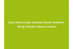 [Hot Item] High Quality Blank Pullover Boxy Hoodie Heavy Cotton