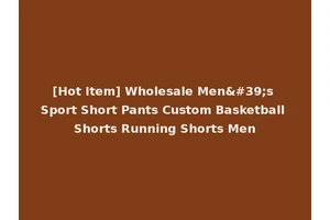 [Hot Item] Wholesale Men's Sport Short Pants Custom Basketball Shorts Running Shorts Men