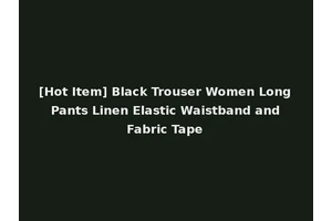 [Hot Item] Black Trouser Women Long Pants Linen Elastic Waistband and Fabric Tape