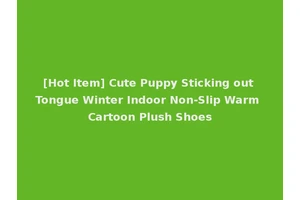 [Hot Item] Cute Puppy Sticking out Tongue Winter Indoor Non-Slip Warm Cartoon Plush Shoes
