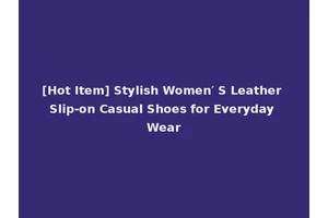 [Hot Item] Stylish Women′ S Leather Slip-on Casual Shoes for Everyday Wear