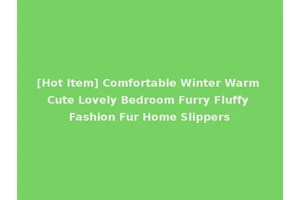 [Hot Item] Comfortable Winter Warm Cute Lovely Bedroom Furry Fluffy Fashion Fur Home Slippers