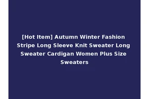 [Hot Item] Autumn Winter Fashion Stripe Long Sleeve Knit Sweater Long Sweater Cardigan Women Plus Size Sweaters