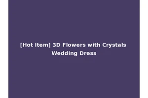 [Hot Item] 3D Flowers with Crystals Wedding Dress