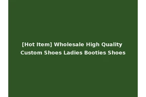 [Hot Item] Wholesale High Quality Custom Shoes Ladies Booties Shoes