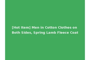 [Hot Item] Men in Cotton Clothes on Both Sides, Spring Lamb Fleece Coat