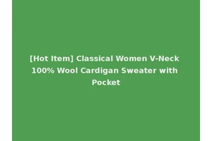 [Hot Item] Classical Women V-Neck 100% Wool Cardigan Sweater with Pocket