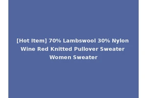 [Hot Item] 70% Lambswool 30% Nylon Wine Red Knitted Pullover Sweater Women Sweater