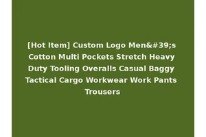 [Hot Item] Custom Logo Men's Cotton Multi Pockets Stretch Heavy Duty Tooling Overalls Casual Baggy Tactical Cargo Workwear Work Pants Trousers
