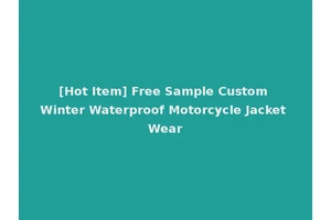 [Hot Item] Free Sample Custom Winter Waterproof Motorcycle Jacket Wear