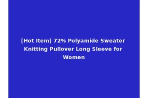 [Hot Item] 72% Polyamide Sweater Knitting Pullover Long Sleeve for Women