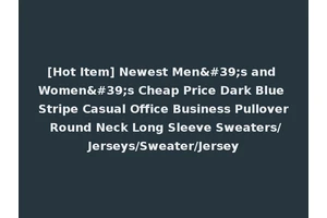 [Hot Item] Newest Men's and Women's Cheap Price Dark Blue Stripe Casual Office Business Pullover Round Neck Long Sleeve Sweaters/Jerseys/Sweater/Jersey