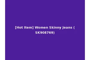 [Hot Item] Women Skinny Jeans (SK908769)