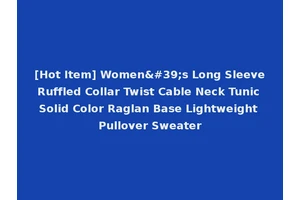 [Hot Item] Women's Long Sleeve Ruffled Collar Twist Cable Neck Tunic Solid Color Raglan Base Lightweight Pullover Sweater