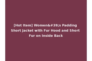 [Hot Item] Women's Padding Short Jacket with Fur Hood and Short Fur on Inside Back