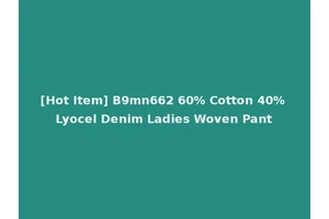 [Hot Item] B9mn662 60% Cotton 40% Lyocel Denim Ladies Woven Pant