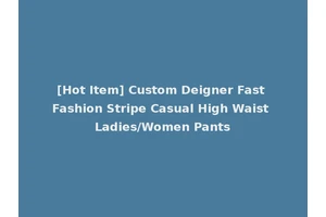 [Hot Item] Custom Deigner Fast Fashion Stripe Casual High Waist Ladies/Women Pants