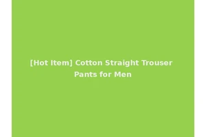 [Hot Item] Cotton Straight Trouser Pants for Men