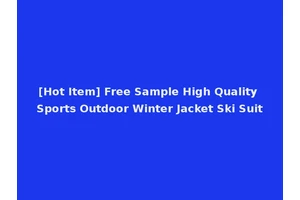 [Hot Item] Free Sample High Quality Sports Outdoor Winter Jacket Ski Suit