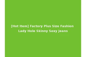 [Hot Item] Factory Plus Size Fashion Lady Hole Skinny Sexy Jeans