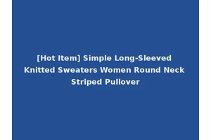 [Hot Item] Simple Long-Sleeved Knitted Sweaters Women Round Neck Striped Pullover