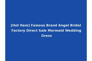 [Hot Item] Famous Brand Angel Bridal Factory Direct Sale Mermaid Wedding Dress