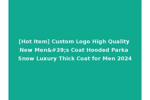 [Hot Item] Custom Logo High Quality New Men's Coat Hooded Parka Snow Luxury Thick Coat for Men 2024