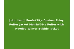 [Hot Item] Men's Custom Shiny Puffer Jacket Men's Puffer with Hooded Winter Bubble Jacket