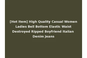 [Hot Item] High Quality Casual Women Ladies Bell Bottom Elastic Waist Destroyed Ripped Boyfriend Italian Denim Jeans