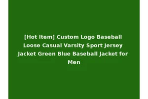 [Hot Item] Custom Logo Baseball Loose Casual Varsity Sport Jersey Jacket Green Blue Baseball Jacket for Men