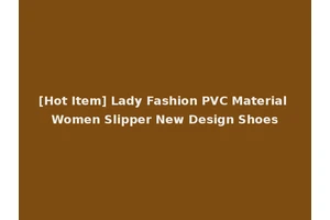 [Hot Item] Lady Fashion PVC Material Women Slipper New Design Shoes