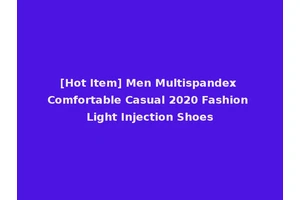 [Hot Item] Men Multispandex Comfortable Casual 2020 Fashion Light Injection Shoes