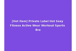 [Hot Item] Private Label Hot Sexy Fitness Active Wear Workout Sports Bra