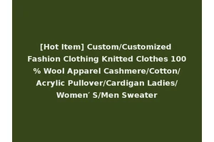[Hot Item] Custom/Customized Fashion Clothing Knitted Clothes 100% Wool Apparel Cashmere/Cotton/Acrylic Pullover/Cardigan Ladies/Women′ S/Men Sweater