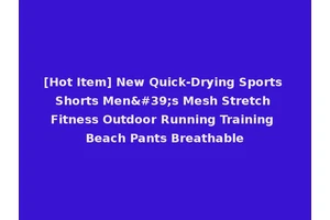 [Hot Item] New Quick-Drying Sports Shorts Men's Mesh Stretch Fitness Outdoor Running Training Beach Pants Breathable
