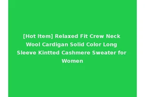 [Hot Item] Relaxed Fit Crew Neck Wool Cardigan Solid Color Long Sleeve Kintted Cashmere Sweater for Women