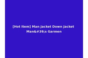[Hot Item] Man Jacket Down Jacket Man's Garmen