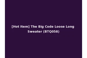 [Hot Item] The Big Code Loose Long Sweater (BTQ058)