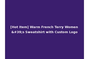 [Hot Item] Warm French Terry Women's Sweatshirt with Custom Logo